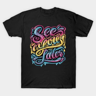 See you later, Lettering design T-Shirt